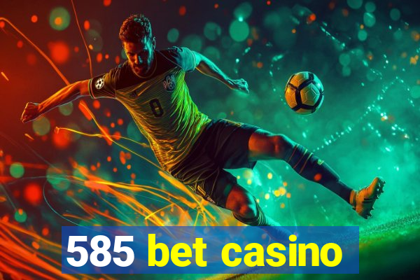 585 bet casino